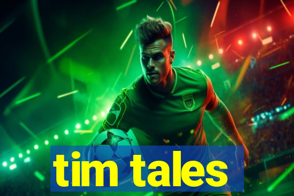 tim tales